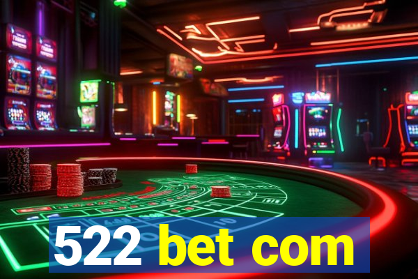 522 bet com